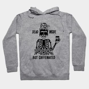 Dead Inside But Caffeinated Hoodie